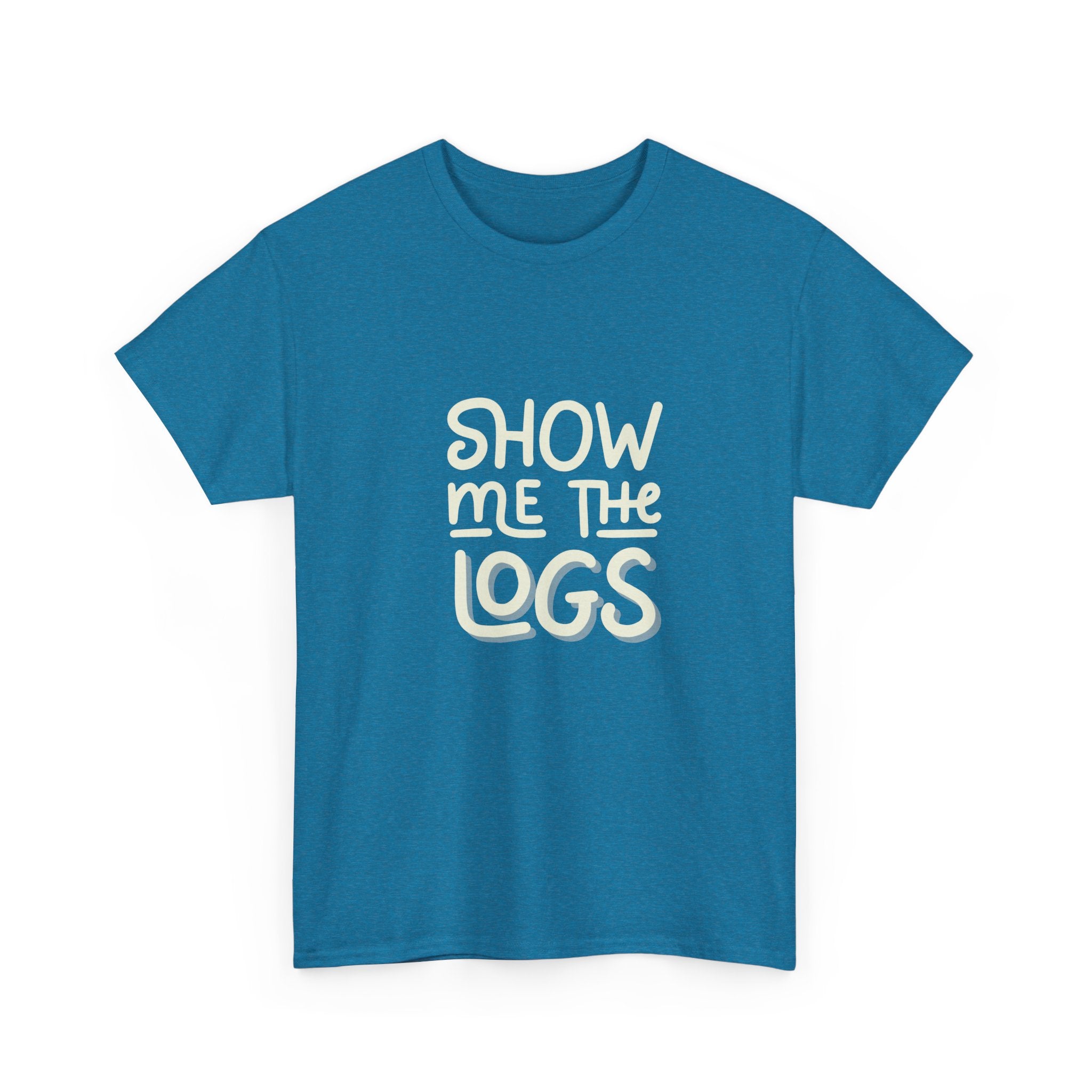 Show me the logs T-shirt | Unisex
