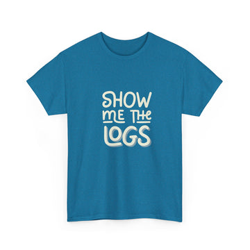 Show me the logs T-shirt | Unisex