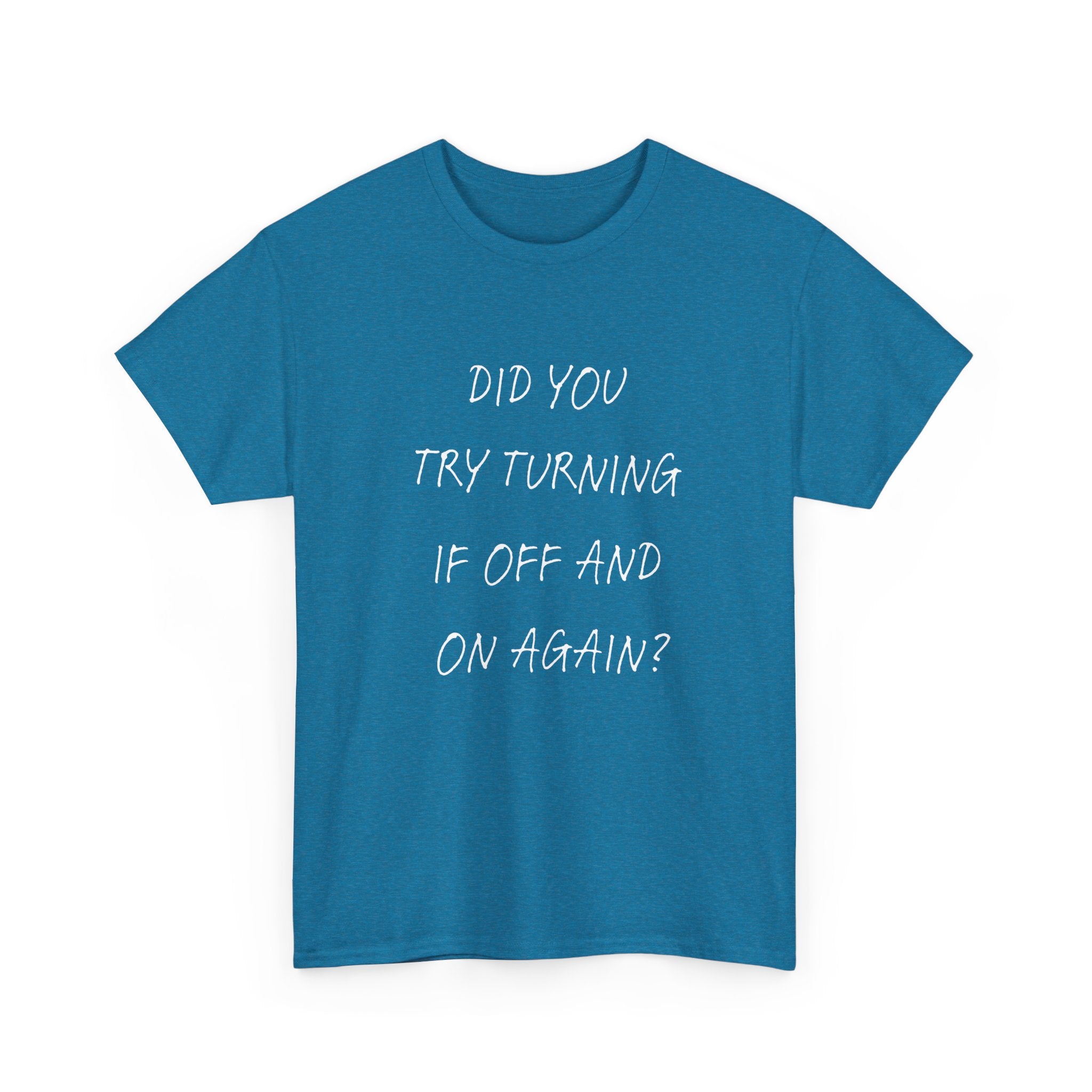 Did you try turning it off T-shirt | Unisex