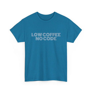 Low coffee low code T-shirt | Unisex