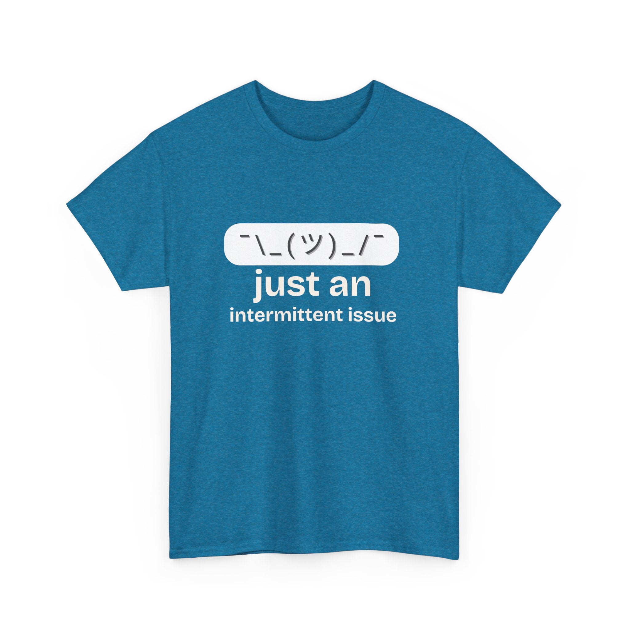 just an intermittent issue  T-shirt | Unisex