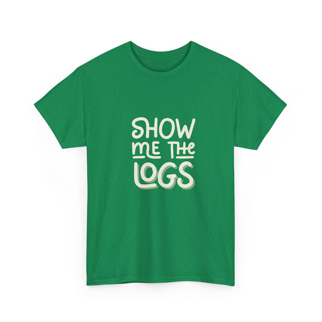 Show me the logs T-shirt | Unisex