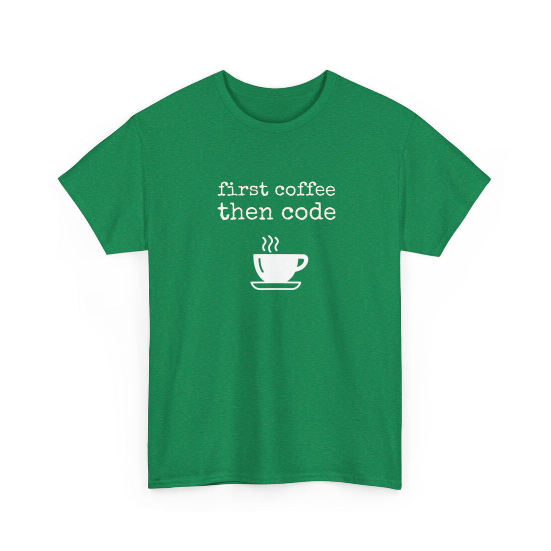 First coffee then code T-shirt | Unisex