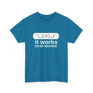 It works on my machine T-shirt | Unisex