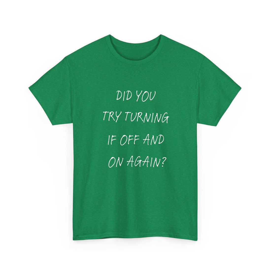 Did you try turning it off T-shirt | Unisex